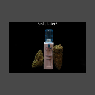 Sesh Later? - Weed Design T-Shirt
