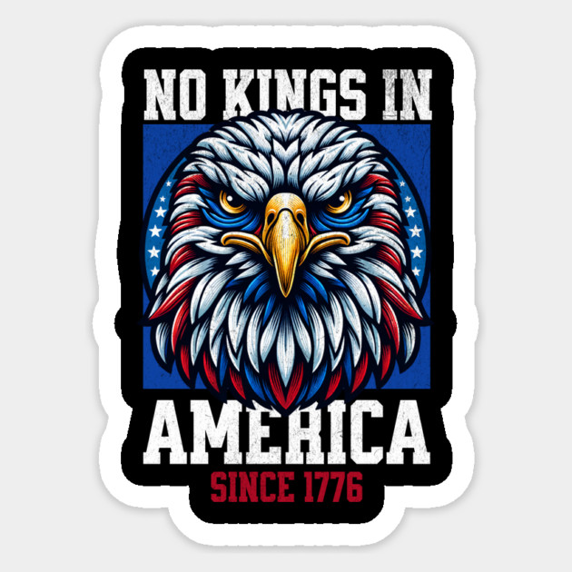 No Kings in America Since 1776 – Patriotic Eagle 4th of July Sticker by ArtistTee ⭐⭐⭐⭐⭐