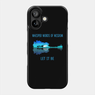 Whisper Words Of Wisdom Let-It Be Tshirt Guitar Lake Shadow guitar Phone Case