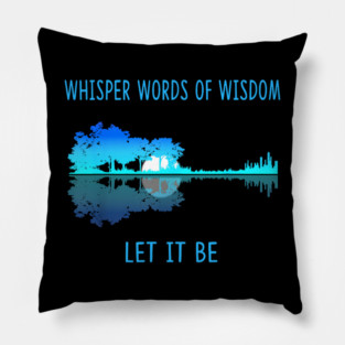 Whisper Words Of Wisdom Let-It Be Tshirt Guitar Lake Shadow guitar Pillow
