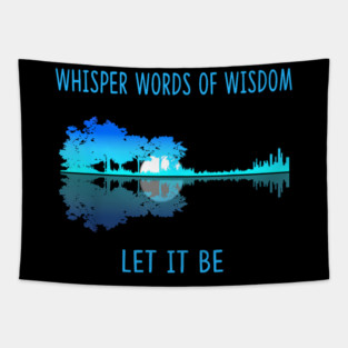 Whisper Words Of Wisdom Let-It Be Tshirt Guitar Lake Shadow guitar Tapestry
