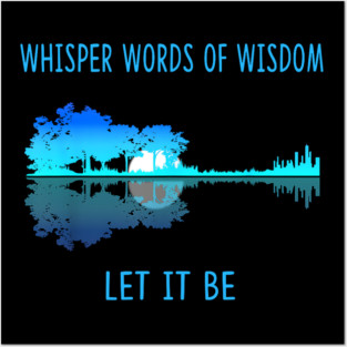 Whisper Words Of Wisdom Let-It Be Tshirt Guitar Lake Shadow guitar Posters and Art