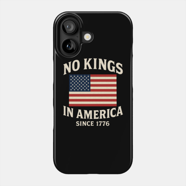 No-Kings-In-America Phone Case by Creatifly Graphic Tees