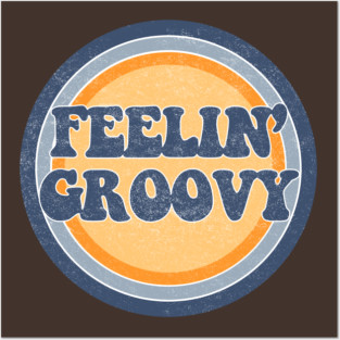 Feelin Groovy Posters and Art