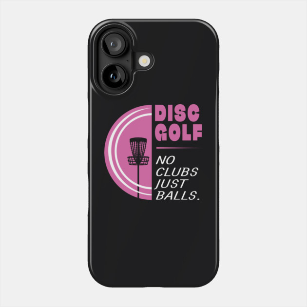 Disc Golf No Clubs Just Balls Phone Case by Kevin's Store 2