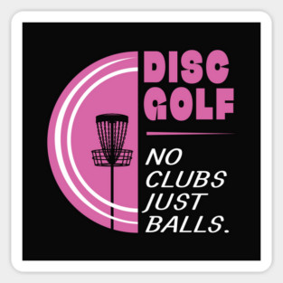 Disc Golf No Clubs Just Balls Magnet