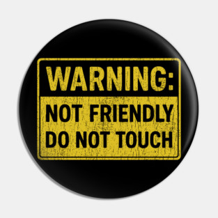 Warning Not Friendly Do Not Touch Introvert Humor Pin