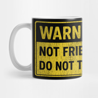 Warning Not Friendly Do Not Touch Introvert Humor Mug