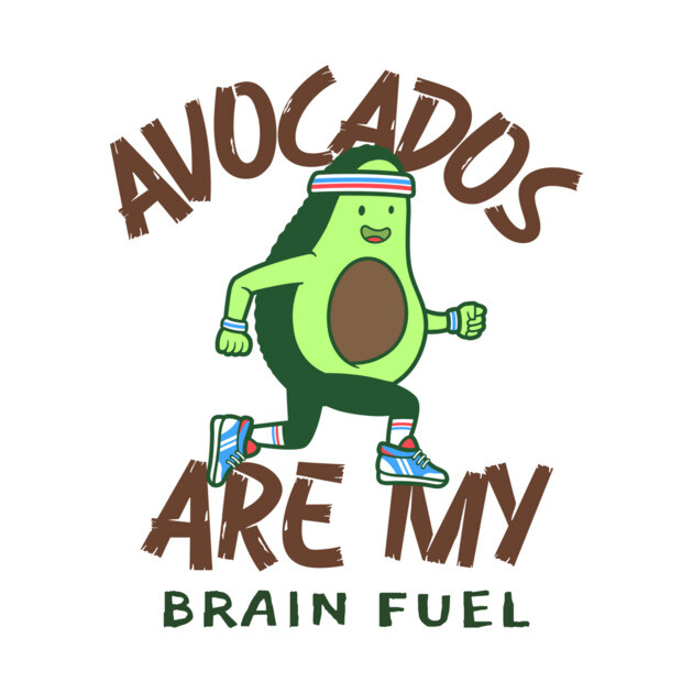 Avocados Are My Brain Fuel Brain Health Diet by Lamount Tees