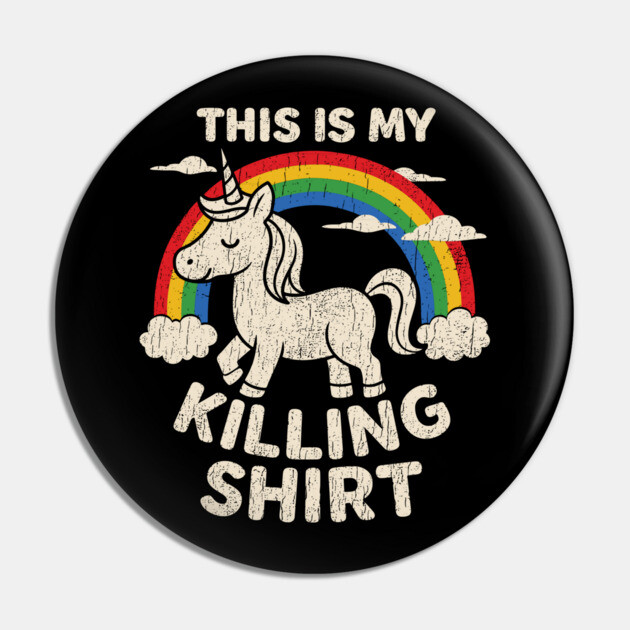 This Is My Killing Shirt Sarcastic Bold Humor Pin by Anticorporati