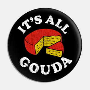 It's All Gouda Funny Cheese Lover Foodie Pun Pin