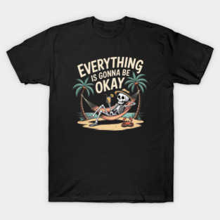 Everything Is Gonna Be Okay T-Shirt