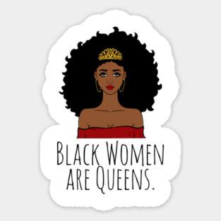Black Women Are Queens, Black History, Black Girl Magic Sticker