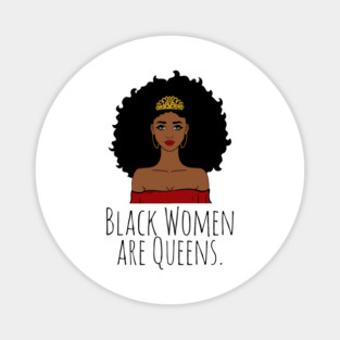 Black Women Are Queens, Black History, Black Girl Magic Magnet