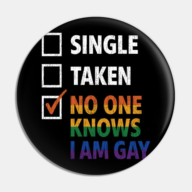 Single Taken No One Knows I'm Gay Funny LGBTQ Pride Checklist Pin by Anticorporati