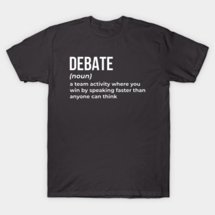 Debate - Funny Definition (5) T-Shirt