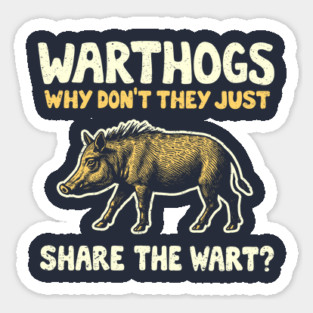 Warthogs Why Don't They Just Share The Wart? Magnet