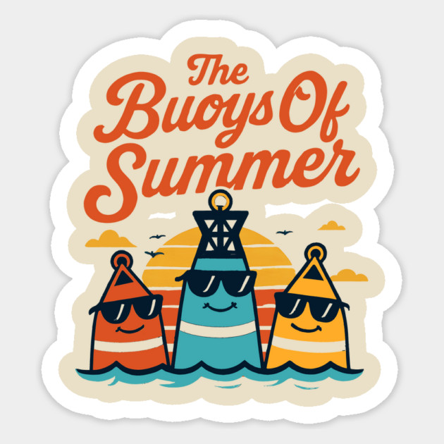 The Buoys Of Summer Sticker by dumbshirts
