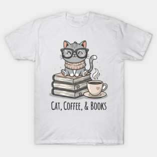 Cat Coffee and Books -  Unique Gift Idea, Best for Christmas, Birthday, Women, Men, Kids, Girls, Mom, Special, Cute, Funny, Library, Reader, Gift, Nerd, Coffee, Literature, Cats and Books Lovers, Fans, T-Shirt