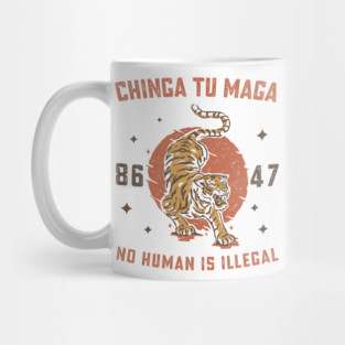 Chinga Tu Maga - immigrants rights - abolish ice - anti trump Mug