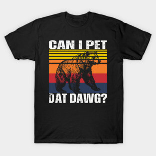 can i pet dat dawg bear meme T-Shirt