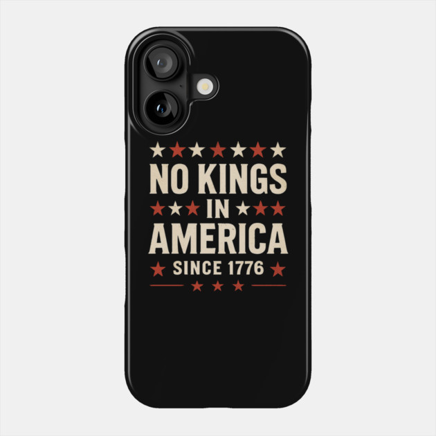 No-Kings-In-America Phone Case by Creatifly Graphic Tees