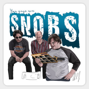 High Fidelity:  You Guys Are Snobs Sticker