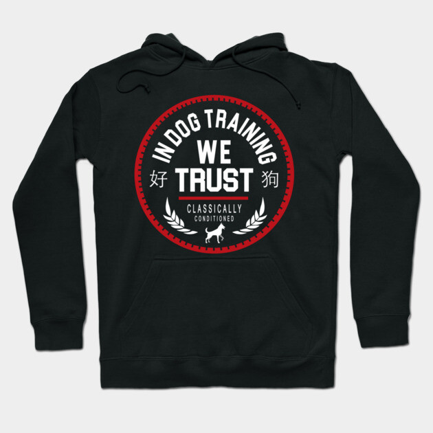 In Dog Training We Trust Hoodie by Nate's Store 1