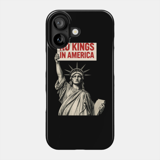 No-Kings-In-America Phone Case by Creatifly Graphic Tees