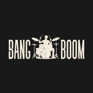 Bang Boom Drums T-Shirt
