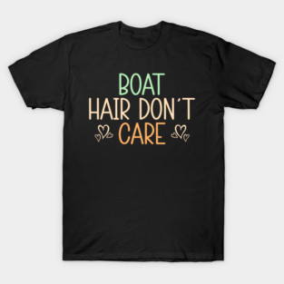 Boat Hair Don't Care T-Shirt