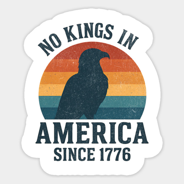 No Kings in America Since 1776 – Retro Sunset Bald Eagle Patriotic Design Sticker by ArtistTee ⭐⭐⭐⭐⭐