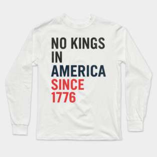 No Kings in America Since 1776 – Minimalist Patriotic Typography Design Long Sleeve T-Shirt