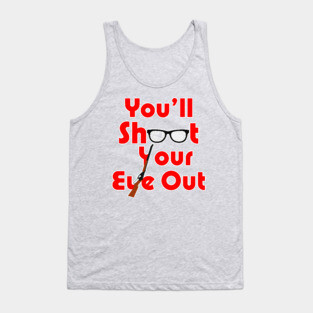 You'll Shoot Your Eye Out! - A Christmas Story Tank Top