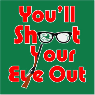 You'll Shoot Your Eye Out! - A Christmas Story Posters and Art