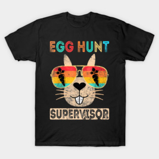 Egg Hunt Supervisor Egg Hunting Party Mom Dad Easter T-Shirt