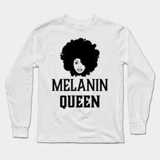Melanin Queen, Black Girl Magic, Black Woman Long Sleeve T-Shirt