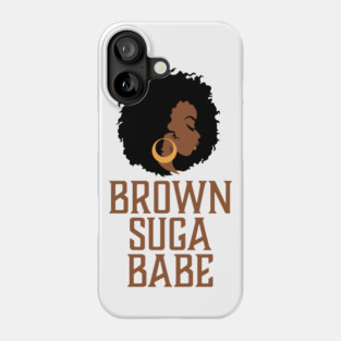 Brown Suga Babe, Black Woman, African American Phone Case