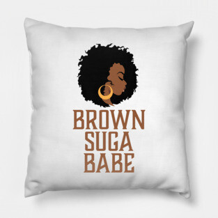 Brown Suga Babe, Black Woman, African American Pillow