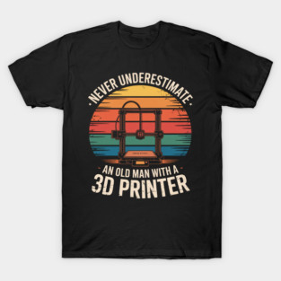 Old Man With A 3D Printer - 3D Printing T-Shirt
