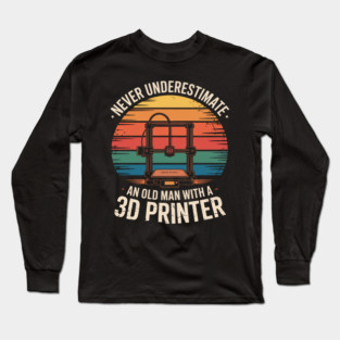 Old Man With A 3D Printer - 3D Printing Long Sleeve T-Shirt