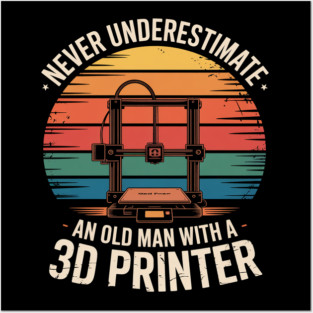 Old Man With A 3D Printer - 3D Printing Posters and Art