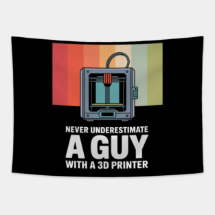 Never Underestimate A Guy With A 3D Printer Tapestry