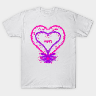 I love you more two hearts T-Shirt