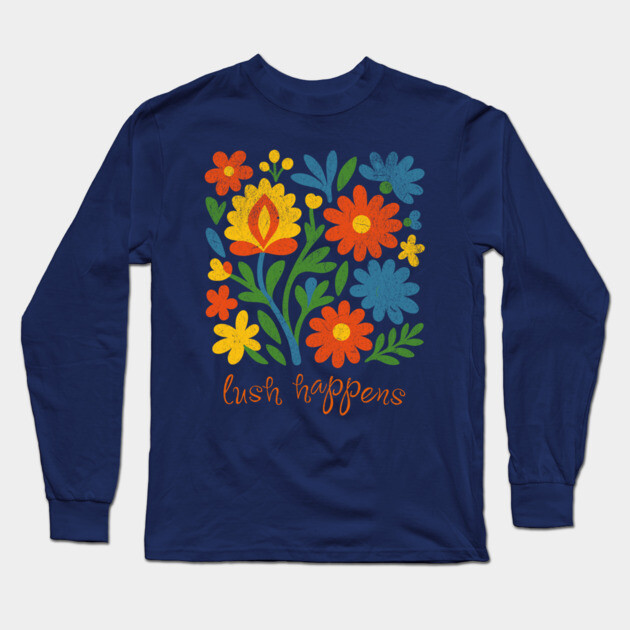 Lush Happens Floral Art – Bold Retro Flower Design Long Sleeve T-Shirt by DonWillisJrArt