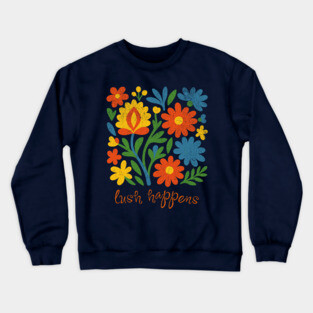 Lush Happens Floral Art – Bold Retro Flower Design Crewneck Sweatshirt