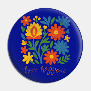 Lush Happens Floral Art – Bold Retro Flower Design Pin