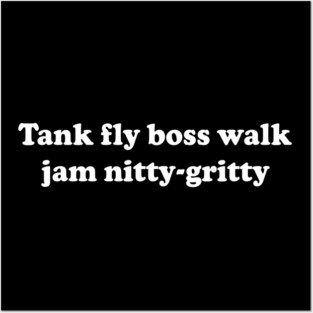 Dub Be Good To Me tank fly boss walk jam nitty-gritty Posters and Art