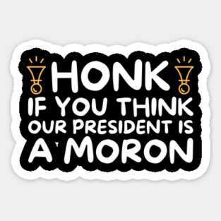 Our President is a Moron Anti-Trump Magnet