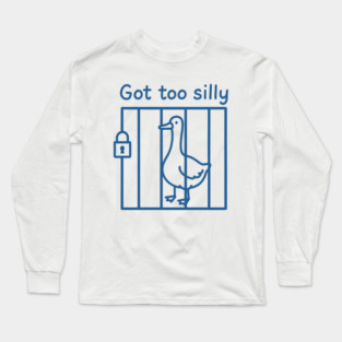 Got-Too-Silly Long Sleeve T-Shirt
